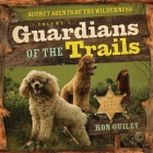 Guardians of the Trails: Secret Agents of the Wilderness Volume 1 By Ron Guiley Cover Image