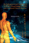 The Pathogenesis and Treatment of Covid-19 and Long Covid with Traditional Chinese Medicine By Peilin Sun Cover Image