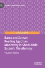 Barra and Zaman: Reading Egyptian Modernity in Shadi Abdel Salam's the Mummy (Palgrave Studies in Arab Cinema) Cover Image