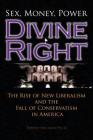 Divine Right: The Rise of New Liberalism and The Fall of Conservatism In America. By Brent Nelson Ph. D. Cover Image