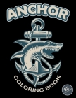 Anchor Coloring Book: 32 Illustrations Stress Relief Anchor Coloring Book For Adults. By Dark Night Cover Image