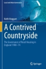 A Contrived Countryside: The Governance of Rural Housing in England 1900-74 By Keith Hoggart Cover Image