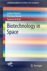 Biotechnology in Space (Springerbriefs in Space Life Sciences) By Günter Ruyters, Christian Betzel, Daniela Grimm Cover Image
