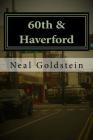 60th & Haverford By Neal Goldstein Cover Image