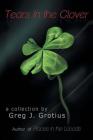 Tears in the Clover By Greg J. Grotius Cover Image