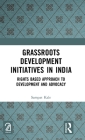 Grassroots Development Initiatives in India: Rights Based Approach to Development and Advocacy By Sampat Kale Cover Image