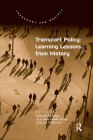 Transport Policy: Learning Lessons from History (Transport and Society) By Colin Divall, Julian Hine Cover Image