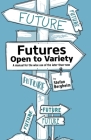 Futures - Open to Variety: A manual for the wise use of the later-than-now By Stefan Bergheim, Heike Jane Zimmermann (Illustrator) Cover Image