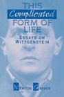 This Complicated Form of Life: Essays on Wittgenstein By Newton Garver Cover Image