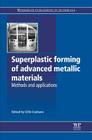 Superplastic Forming of Advanced Metallic Materials: Methods and Applications By G. Giuliano (Editor) Cover Image