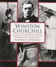 Winston Churchill: Soldier, Statesman, Artist By John B. Severance Cover Image