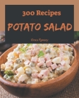 300 Potato Salad Recipes: A Potato Salad Cookbook for All Generation By Grace Ramsey Cover Image