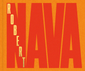 Robert Nava By Robert Nava (Artist), Jason Rosenfeld (Text by (Art/Photo Books)), Huma Bhabha (Interviewer) Cover Image
