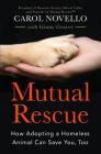 Mutual Rescue: How Adopting a Homeless Animal Can Save You, Too Cover Image