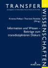 Information Und Wissen - Beitraege Zum Transdisziplinaeren Diskurs: Beitraege Des Symposions in Berlin Am 21. Und 22. April 2016 (Transferwissenschaften #12) By Kristina Pelikan (Editor), Thorsten Roelcke (Editor) Cover Image
