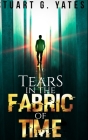 Tears In The Fabric Of Time By Stuart G. Yates Cover Image