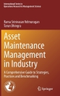 Asset Maintenance Management in Industry: A Comprehensive Guide to Strategies, Practices and Benchmarking By Rama Srinivasan Velmurugan, Tarun Dhingra Cover Image