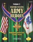 United States Army Heroes - Volume X: Distinguished Service Cross (Vietnam to Present) By C. Douglas Sterner Cover Image