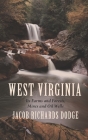 West Virginia: Its Farms and Forests, Mines and Oil-Wells: with a Glimpse of its Scenery, a Photograph of its Population, and an Exhi By J. R. Dodge Cover Image