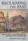 Reclaiming the Past: Argos and Its Archaeological Heritage in the Modern Era Cover Image