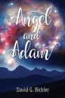 Angel & Adam By David G. Bickler Cover Image