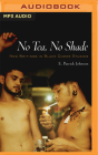 No Tea, No Shade: New Writings in Black Queer Studies By E. Patrick Johnson (Editor), Kevin R. Free (Read by) Cover Image