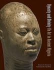 Dynasty and Divinity: Ife Art in Ancient Nigeria By Henry John Drewal, Enid Schildkrout Cover Image