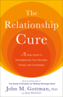 The Relationship Cure: A 5 Step Guide to Strengthening Your Marriage, Family, and Friendships By John Gottman, PhD, Joan DeClaire Cover Image