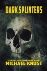 Dark Splinters By Michael Knost (Editor) Cover Image