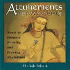 Attunements for Dawn and Dusk: Music to Enhance Morning and Evening Meditation By Harish Johari Cover Image