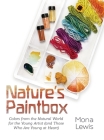 Nature's Paintbox: Colors from the Natural World for the Young Artist (and Those Who Are Young at Heart): Colors from the Natural World f Cover Image
