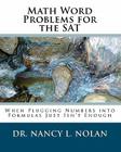 Math Word Problems for the SAT: When Plugging Numbers into Formulas Just Isn't Enough By Nancy L. Nolan Cover Image