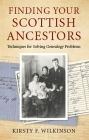 Finding Your Scottish Ancestors: Techniques for Solving Genealogy Problems Cover Image