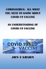 Coronavirus: All What You Need to Know about Covid-19 Vaccine: An Understanding of Covid-19 Vaccine Cover Image