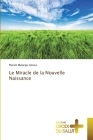 Le Miracle de la Nouvelle Naissance Cover Image