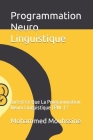 Programmation Neuro Linguistique: Qu'est Ce Que La Programmation Neuro Linguistique ( PNL ) ? By Mohammed Mouhssine Cover Image