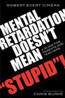 Mental Retardation Doesn't Mean 'Stupid'!: A Guide for Parents and Teachers Cover Image