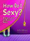 How Do I Sexy?: A Guide for Trans and Nonbinary Queers By Mx. Nillin Lore Cover Image