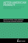 After American Primacy: Imagining the Future of Australia’s Defence By Peter J. Dean, Brendan Taylor, Stephan Frühling Cover Image