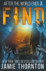 After The World Ends: Find (Book 3) By Jamie Thornton Cover Image