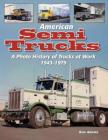 American Semi Trucks: A Photo History from 1943-1979 By Ron Adams Cover Image