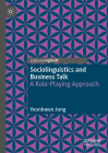 Sociolinguistics and Business Talk: A Role-Playing Approach Cover Image