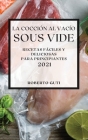 La Cocción al Vacío Sous-Vide 2021 (Sous Vide Cookbook 2021 Spanish Edition): Recetas Fáciles Y Deliciosas Para Principiantes Cover Image