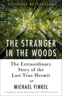 The Stranger in the Woods: The Extraordinary Story of the Last True Hermit Cover Image