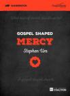 Gospel Shaped Mercy Handbook: The Gospel Coalition Curriculum 5 By Stephen Um Cover Image