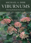 Viburnums: Flowering Shrubs for Every Season By Michael A. Dirr Cover Image