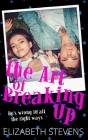 The Art of Breaking Up By Elizabeth Stevens Cover Image