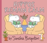 Hippos Remain Calm By Sandra Boynton, Sandra Boynton (Illustrator) Cover Image