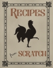 Recipes From Scratch: Vintage Blank Write In Recipe Book - Create Your Own Custom Recipe Cookbook By Family Treasured Recipe Journals Cover Image