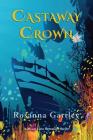 Castaway Crown: (Matthew and Anna's Undersea Adventure) By Rosanna Gartley Cover Image